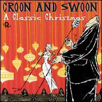 Croon & Swoon: The Classic Christmas von Various Artists