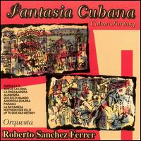 Fantasia Cubana von Roberto Sanchez Ferrer