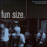 Glad to See You're Not Dead von Fun Size