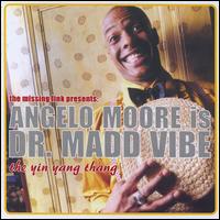 Is Dr Madd Vibe: The Ying Yang Thang von Angelo Moore