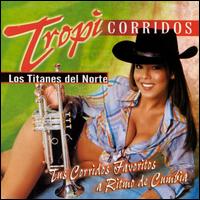 Tropi-Corridos von Los Titanes del Norte