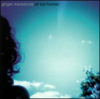 All Too Human von Ginger Mackenzie