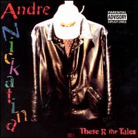 These R the Tales von Andre Nickatina