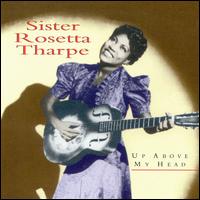 Up Above My Head [Indigo] von Sister Rosetta Tharpe