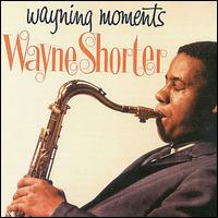 Wayning Moments von Wayne Shorter