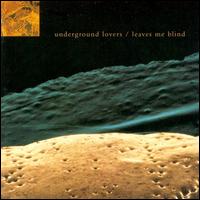 Leaves Me Blind von Underground Lovers