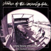 Come Home Phlubber von Children of the Consuming Fire