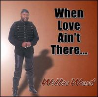 When Love Ain't There von Willie West