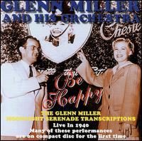 Be Happy: Glenn Miller & His Orchestra Live 1940 von Glenn Miller