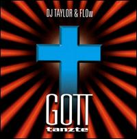 Gott Tanzte [CD/12"] von DJ Taylor & Flow