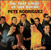 Oh, That's Nice! (Ay, Que Bueno!) von Pete Rodriguez