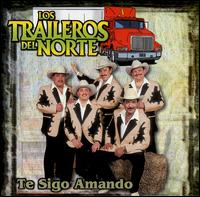 Te Sigo Amando von Los Traileros del Norte