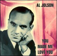 You Made Me Love You [President] von Al Jolson