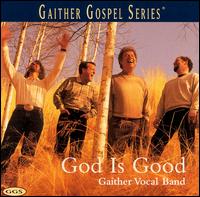 God Is Good von Gaither Vocal Band