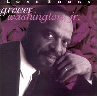 Love Songs [Rhino] von Grover Washington, Jr.