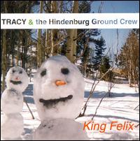 King Felix von Tracy & the Hindenburg Ground Crew