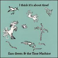 I Think It's About Time! von Sam Green