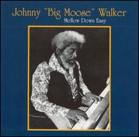 Mellow Down Easy von Johnny Big Moose Walker