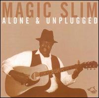 Alone & Unplugged von Magic Slim