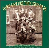 Times Ain't Like They Used to Be, Vol. 4: Early American Rural Music von Various Artists