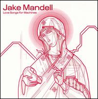 Love Songs for Machines von Jake Mandell