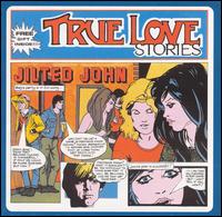 True Love Stories von Jilted John