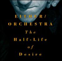 Half-Life of Desire von Either/Orchestra