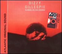 Closer to the Source von Dizzy Gillespie