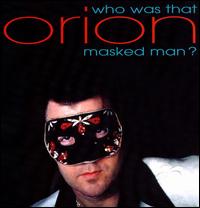 Who Was That Masked Man? von Orion