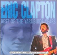 Best of the Yardbirds Years von Eric Clapton