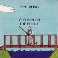 Old Man on the Bridge von King Kong