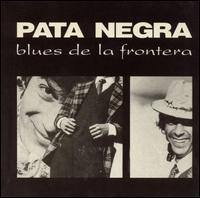 Blues de La Frontera von Pata Negra
