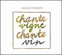 Chante Vigne Chante Vin von Gerard Pierron