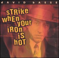 Strike When Your Iron Is Hot von David Basse