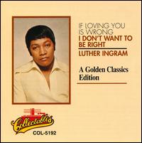 If Loving You Is Wrong: Golden Classics von Luther Ingram