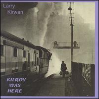 Kilroy Was Here von Larry Kirwan