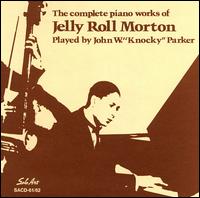 Complete Works of Jelly Roll Morton von Knocky Parker