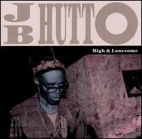 High & Lonesome von J.B. Hutto