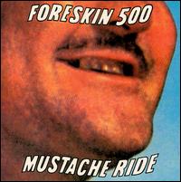 Mustache Ride von Foreskin 500