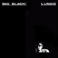 Lungs von Big Black