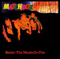 Settin' the Woods on Fire von Matchbox