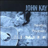 Heretics & Privateers von John Kay