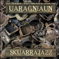 Skuarrajazz von Uaragniaun