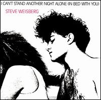 I Can't Stand Another Night Alone in Bed with You von Steve Weisberg