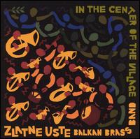 In the Center of the Village von Zlatne Uste Balkan Brass Band