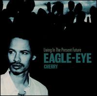 Living in the Present Future von Eagle-Eye Cherry