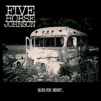 Blues for Henry... von Five Horse Johnson