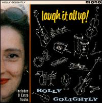 Laugh It All Up! [Bonus Tracks] von Holly Golightly