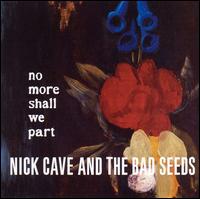 No More Shall We Part von Nick Cave