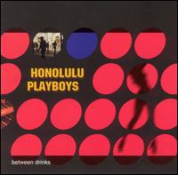 Between Drinks von Honolulu Playboys